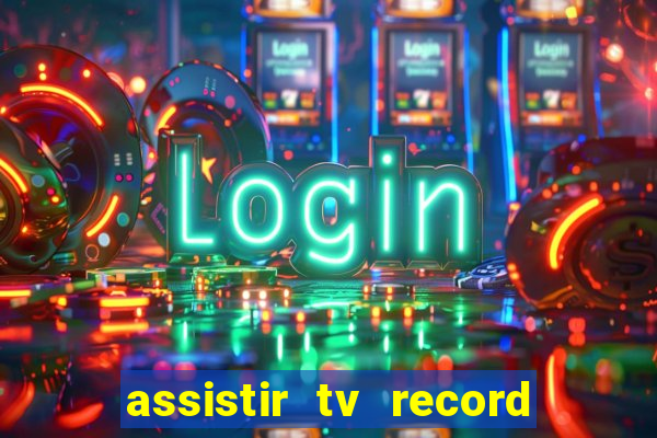 assistir tv record bahia ao vivo agora